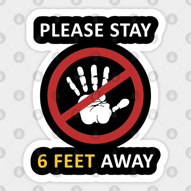 Please Stay 6 Feet Away 6 Feet Away Sticker TeePublic